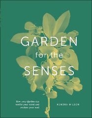 Garden for the Senses: How Your Garden Can Soothe Your Mind and Awaken Your Soul kaina ir informacija | Knygos apie sodininkystę | pigu.lt