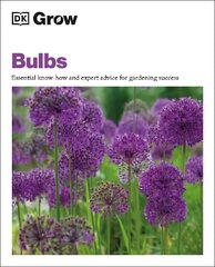 Grow Bulbs: Essential Know-how and Expert Advice for Gardening Success цена и информация | Книги по садоводству | pigu.lt