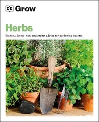 Grow Herbs: Essential Know-how and Expert Advice for Gardening Success kaina ir informacija | Knygos apie sodininkystę | pigu.lt