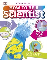 How to Be a Scientist цена и информация | Книги для подростков и молодежи | pigu.lt