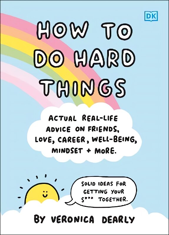 How to Do Hard Things: Actual Real Life Advice on Friends, Love, Career, Wellbeing, Mindset, and More. цена и информация | Saviugdos knygos | pigu.lt