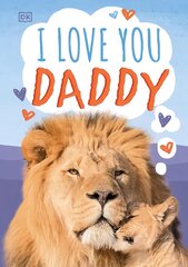 I Love You, Daddy kaina ir informacija | Knygos paaugliams ir jaunimui | pigu.lt