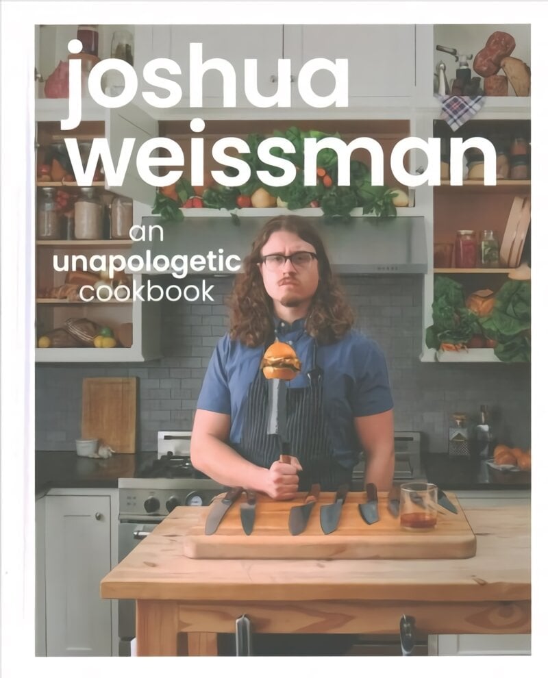 Joshua Weissman: An Unapologetic Cookbook. #1 NEW YORK TIMES BESTSELLER: An Unapologetic Cookbook kaina ir informacija | Receptų knygos | pigu.lt
