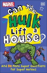 Marvel Can The Hulk Lift a House?: And 50 more Super Questions for Super Heroes kaina ir informacija | Knygos paaugliams ir jaunimui | pigu.lt