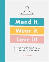 Mend it, Wear it, Love it!: Stitch Your Way to a Sustainable Wardrobe цена и информация | Книги о питании и здоровом образе жизни | pigu.lt