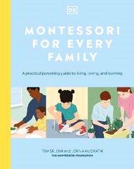 Montessori For Every Family: A Practical Parenting Guide To Living, Loving And Learning kaina ir informacija | Socialinių mokslų knygos | pigu.lt