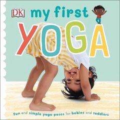My First Yoga: Fun and Simple Yoga Poses for Babies and Toddlers цена и информация | Книги для малышей | pigu.lt