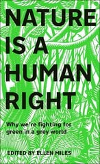 Nature Is A Human Right: Why We're Fighting for Green in a Grey World цена и информация | Книги по социальным наукам | pigu.lt