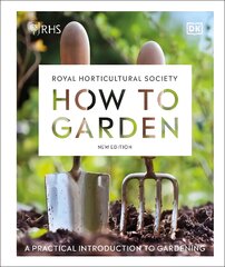 RHS How to Garden New Edition: A Practical Introduction to Gardening цена и информация | Книги по садоводству | pigu.lt