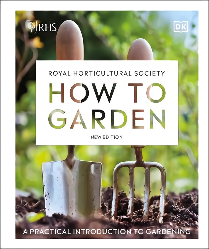 RHS How to Garden New Edition: A Practical Introduction to Gardening kaina ir informacija | Knygos apie sodininkystę | pigu.lt