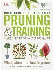 RHS Pruning and Training: Revised New Edition; Over 800 Plants; What, When, and How to Prune kaina ir informacija | Knygos apie sodininkystę | pigu.lt