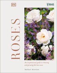 RHS Roses: An Inspirational Guide to Choosing and Growing the Best Roses цена и информация | Книги по садоводству | pigu.lt