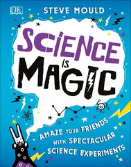 Science is Magic: Amaze your Friends with Spectacular Science Experiments kaina ir informacija | Knygos paaugliams ir jaunimui | pigu.lt