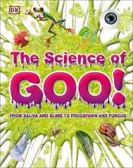 Science of Goo!: From Saliva and Slime to Frogspawn and Fungus цена и информация | Книги для подростков и молодежи | pigu.lt