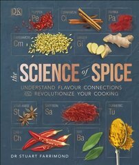 Science of Spice: Understand Flavour Connections and Revolutionize your Cooking kaina ir informacija | Receptų knygos | pigu.lt