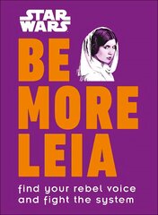 Star Wars Be More Leia: Find Your Rebel Voice And Fight The System kaina ir informacija | Knygos apie meną | pigu.lt