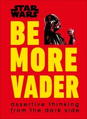 Star Wars Be More Vader: Assertive Thinking from the Dark Side цена и информация | Книги об искусстве | pigu.lt