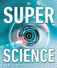 Super Science: How Science Shapes Our World kaina ir informacija | Knygos paaugliams ir jaunimui | pigu.lt