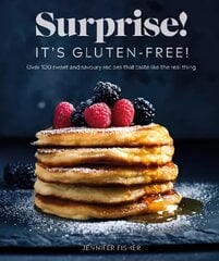 Surprise! It's Gluten-free!: Over 100 Sweet And Savoury Recipes That Taste Like The Real Thing цена и информация | Книги рецептов | pigu.lt