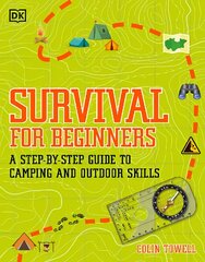 Survival for Beginners: A step-by-step guide to camping and outdoor skills kaina ir informacija | Knygos paaugliams ir jaunimui | pigu.lt