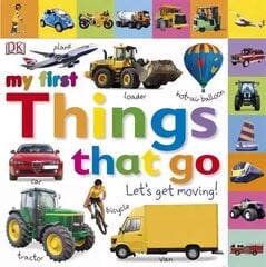 My First Things That Go Let's Get Moving цена и информация | Книги для самых маленьких | pigu.lt