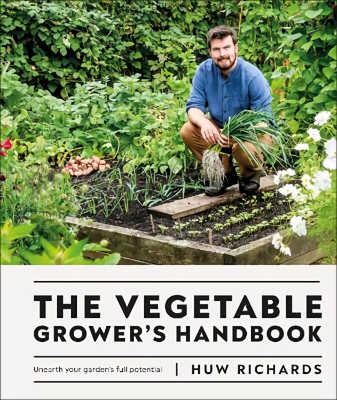 Vegetable Grower's Handbook: Unearth Your Garden's Full Potential kaina ir informacija | Knygos apie sodininkystę | pigu.lt
