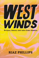 West Winds: Recipes, History and Tales from Jamaica цена и информация | Книги рецептов | pigu.lt