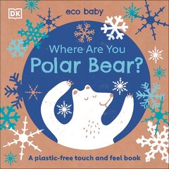 Eco Baby Where Are You Polar Bear?: A Plastic-free Touch and Feel Book цена и информация | Книги для малышей | pigu.lt