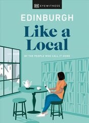 Edinburgh Like a Local: By the People Who Call It Home цена и информация | Путеводители, путешествия | pigu.lt