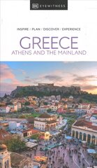 DK Eyewitness Greece: Athens and the Mainland цена и информация | Путеводители, путешествия | pigu.lt