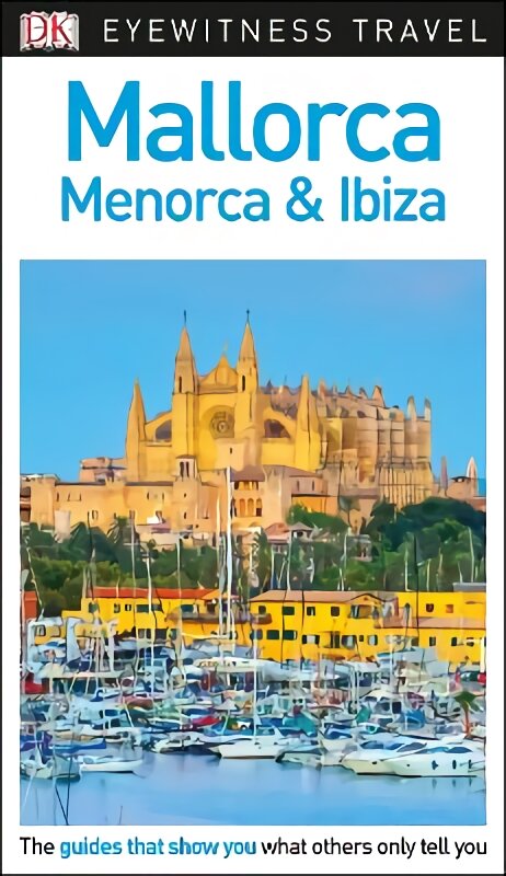 DK Eyewitness Mallorca, Menorca and Ibiza 3rd edition kaina ir informacija | Kelionių vadovai, aprašymai | pigu.lt