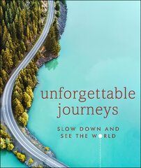 Unforgettable Journeys: Slow down and see the world kaina ir informacija | Kelionių vadovai, aprašymai | pigu.lt