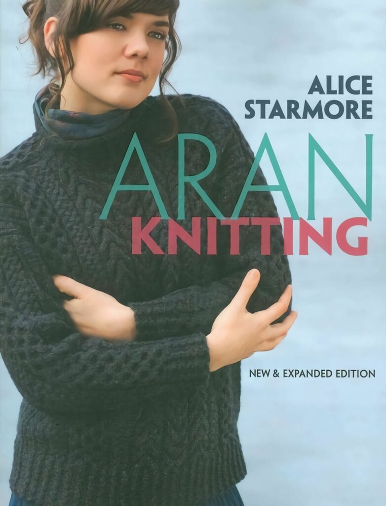 Aran Knitting: New and Expanded Edition New & expanded ed kaina ir informacija | Knygos apie sveiką gyvenseną ir mitybą | pigu.lt