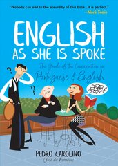 English as She Is Spoke: The Guide of the Conversation in Portuguese and English: The Guide of the Conversation in Portuguese and English kaina ir informacija | Fantastinės, mistinės knygos | pigu.lt