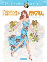 Creative Haven Fabulous Fashions of the 1970s Coloring Book kaina ir informacija | Knygos apie sveiką gyvenseną ir mitybą | pigu.lt