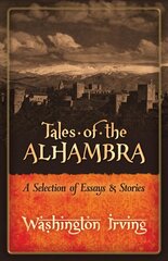 Tales of the Alhambra: A Selection of Essays and Stories: A Selection of Essays and Stories kaina ir informacija | Kelionių vadovai, aprašymai | pigu.lt