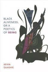 Black Aliveness, or A Poetics of Being kaina ir informacija | Istorinės knygos | pigu.lt