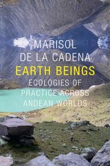 Earth Beings: Ecologies of Practice across Andean Worlds kaina ir informacija | Istorinės knygos | pigu.lt