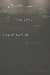 Long Emancipation: Moving toward Black Freedom цена и информация | Исторические книги | pigu.lt