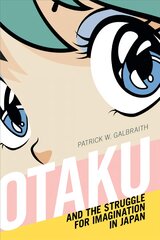 Otaku and the Struggle for Imagination in Japan цена и информация | Книги по социальным наукам | pigu.lt