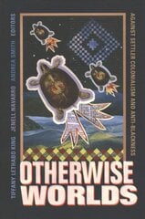 Otherwise Worlds: Against Settler Colonialism and Anti-Blackness kaina ir informacija | Istorinės knygos | pigu.lt