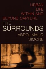 Surrounds: Urban Life within and beyond Capture kaina ir informacija | Socialinių mokslų knygos | pigu.lt
