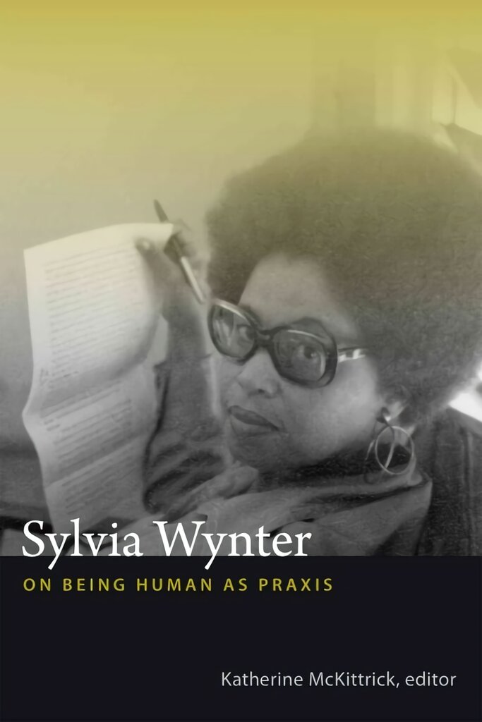 Sylvia wynter: on being human as praxis kaina ir informacija | Istorinės knygos | pigu.lt