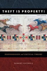 Theft Is Property!: Dispossession and Critical Theory цена и информация | Книги по социальным наукам | pigu.lt