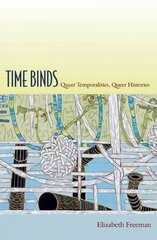 Time Binds: Queer Temporalities, Queer Histories цена и информация | Книги по социальным наукам | pigu.lt