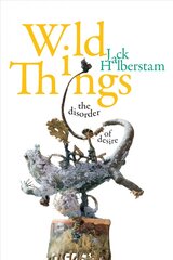 Wild things: the disorder of desire kaina ir informacija | Istorinės knygos | pigu.lt