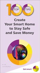 100 Top Tips - Create Your Smart Home to Stay Safe and Save Money цена и информация | Книги по экономике | pigu.lt