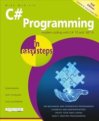 C# Programming in easy steps: Modern coding with C# 10 and .NET 6. Updated for Visual Studio 2022 3rd edition kaina ir informacija | Ekonomikos knygos | pigu.lt