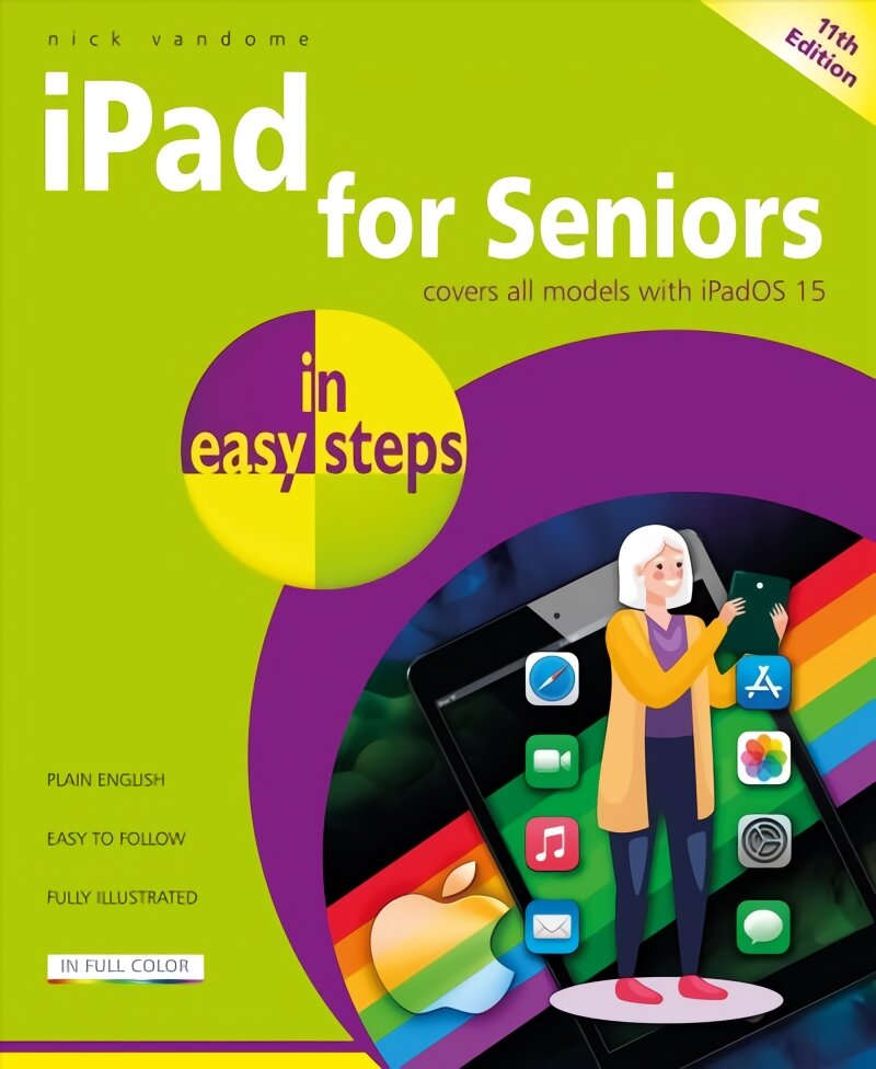 iPad for Seniors in easy steps: Covers all models with iPadOS 15 11th edition kaina ir informacija | Ekonomikos knygos | pigu.lt