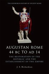 Augustan Rome 44 BC to AD 14: The Restoration of the Republic and the Establishment of the Empire kaina ir informacija | Biografijos, autobiografijos, memuarai | pigu.lt